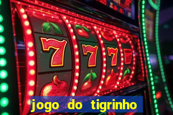 jogo do tigrinho bonus sem deposito